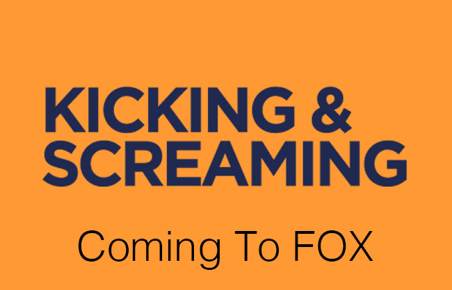 Kicking & Screaming - Coming to FOX